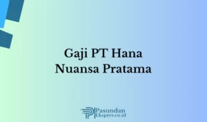 Gaji PT Hana Nuansa Pratama